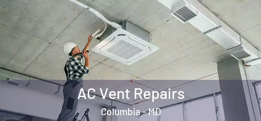 AC Vent Repairs Columbia - MD