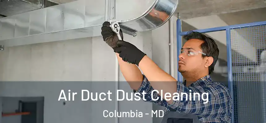 Air Duct Dust Cleaning Columbia - MD