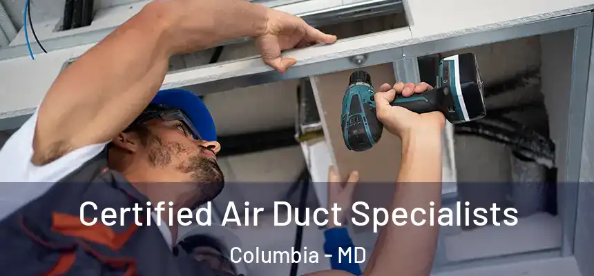 Certified Air Duct Specialists Columbia - MD