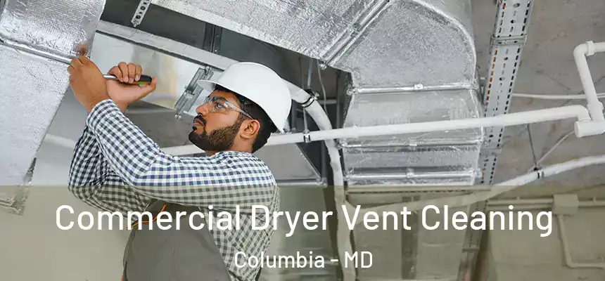 Commercial Dryer Vent Cleaning Columbia - MD