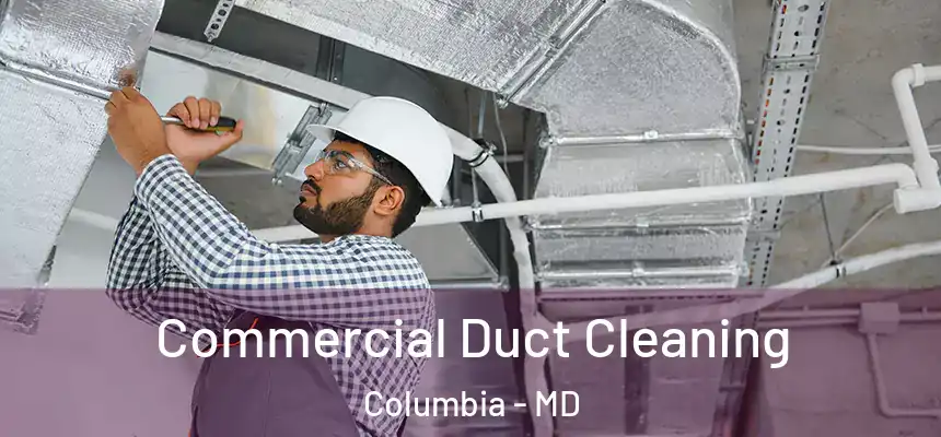 Commercial Duct Cleaning Columbia - MD