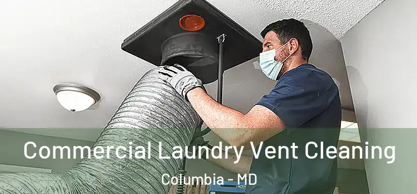 Commercial Laundry Vent Cleaning Columbia - MD