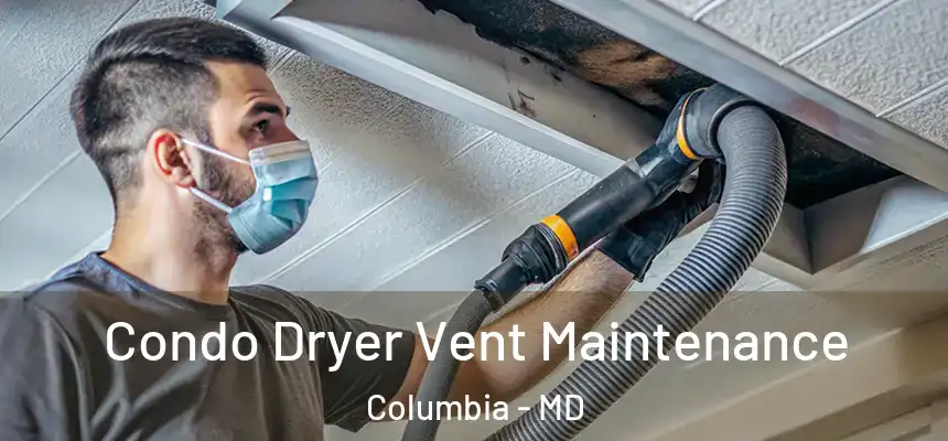  Condo Dryer Vent Maintenance Columbia - MD