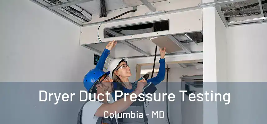 Dryer Duct Pressure Testing Columbia - MD