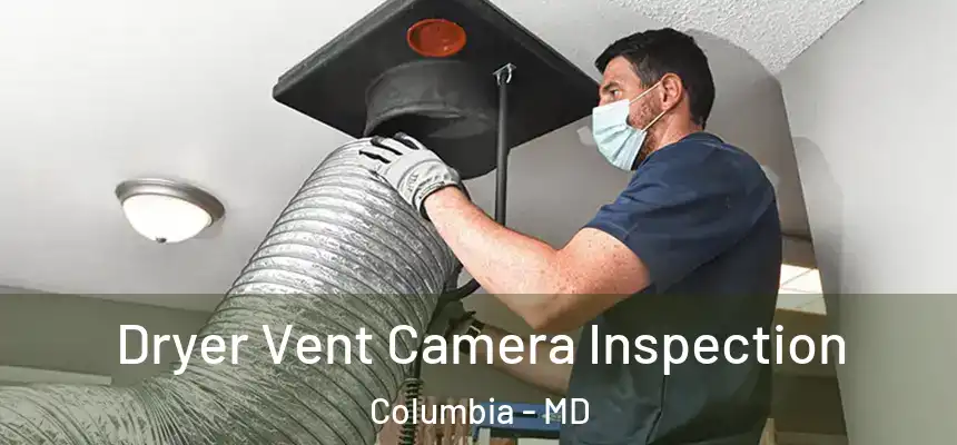 Dryer Vent Camera Inspection Columbia - MD