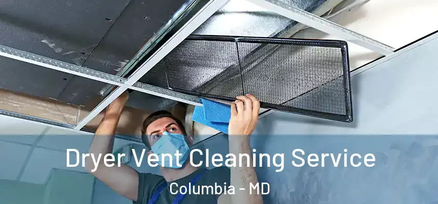 Dryer Vent Cleaning Service Columbia - MD