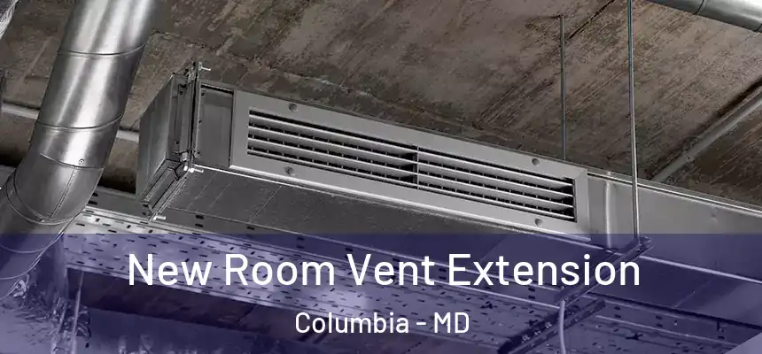 New Room Vent Extension Columbia - MD