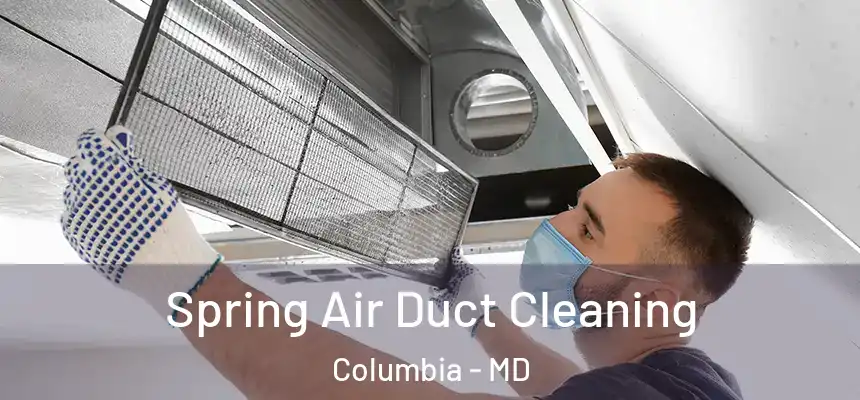 Spring Air Duct Cleaning Columbia - MD